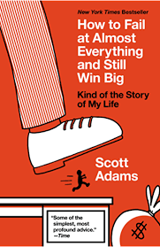 Amazon.com: How to Fail at Almost Everything and Still Win Big: Kind of the  Story of My Life eBook: Adams, Scott: Kindle Store